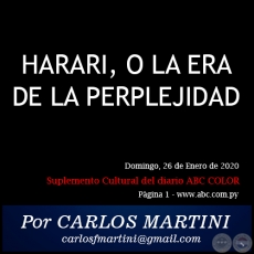 HARARI, O LA ERA DE LA PERPLEJIDAD - Por CARLOS MARTINI - Domingo, 26 de Enero de 2020